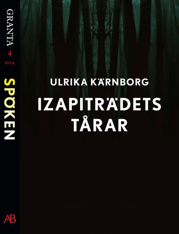 Izapiträdets tarar: en e-singel ur Granta #4 - Ulrika Karnborg