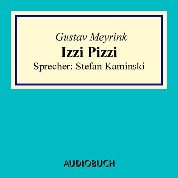 Izzi Pizzi - Gustav Meyrink