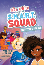 Izzy Newton and the S.M.A.R.T. Squad: Newton s Flaw (Book 2)