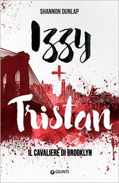 Izzy + Tristan. Il Cavaliere di Brooklyn