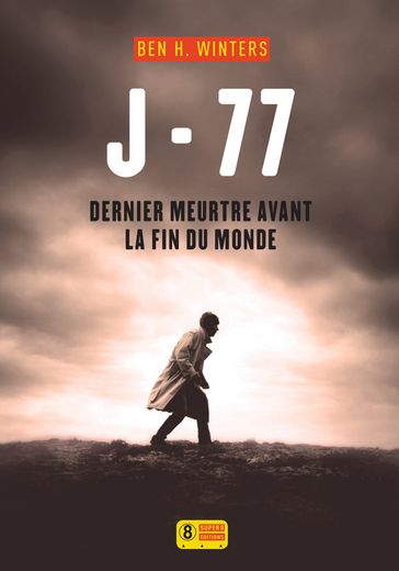 J-77 Dernier meurtre avant la fin du monde - Ben H. Winters