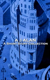 A J Alan A Short Story Collection