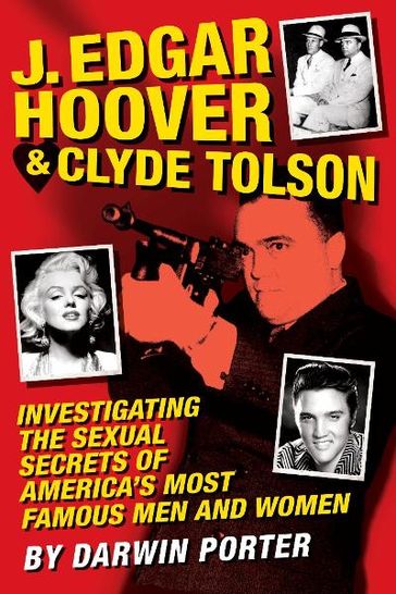 J. Edgar Hoover and Clyde Tolson: Investigating the Sexual Secrets of America's Most Famous Men and Women - Darwin Porter