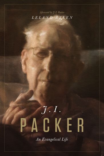 J. I. Packer - J. I. Packer - Leland Ryken