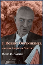 J. Robert Oppenheimer and the American Century