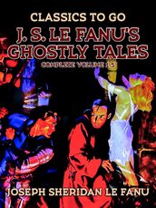 J. S. Le Fanu s Ghostly Tales, Complete Volume 1-5