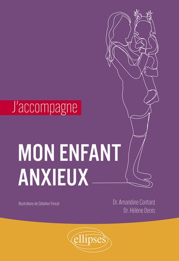 J'accompagne mon enfant anxieux - Hélène Denis - Amandine Contard