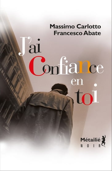 J'ai confiance en toi - Francesco Abate - Massimo Carlotto