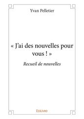 « J ai des nouvelles pour vous ! »