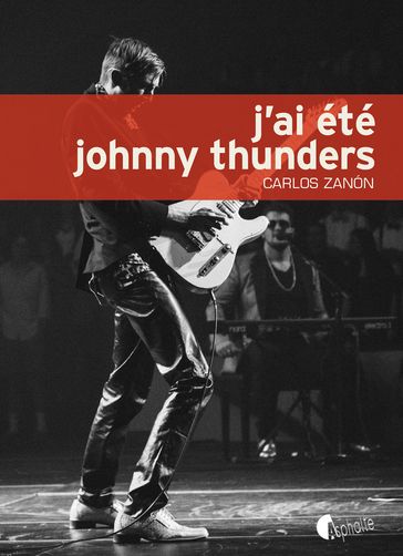 J'ai été Johnny Thunders - Carlos Zanón