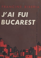 J ai fui Bucarest