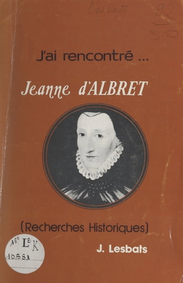 J'ai rencontré... Jeanne d'Albret - Julien Lesbats