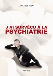 J ai survécu à la psychiatrie