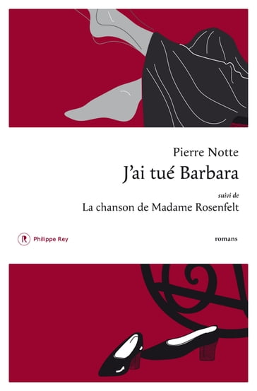 J'ai tué Barbara suivi de La Chanson de Madame Rosenfelt - Pierre Notte - Julien Cendres