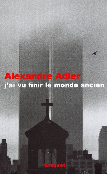 J'ai vu finir le monde ancien - Alexandre Adler