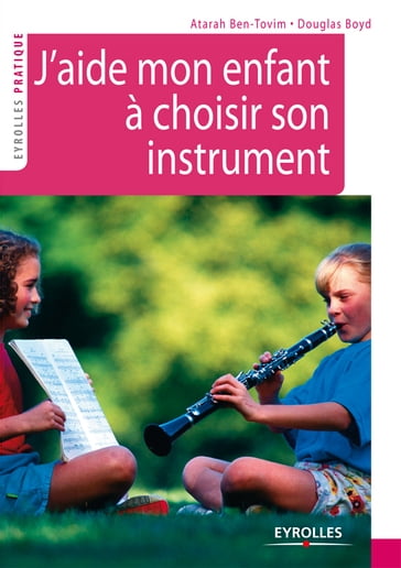 J'aide mon enfant à choisir son instrument - Atarah Ben-Tovim - Douglas Boyd