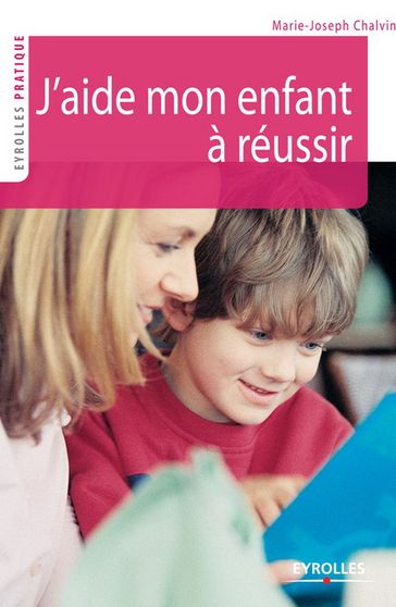 J'aide mon enfant à réussir - Marie-Joseph Chalvin