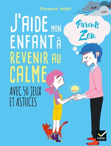 J'aide mon enfant à revenir au calme - Florence Millot