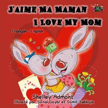 J'aime Ma Maman I Love My Mom: French English Bilingual Edition - Shelley Admont