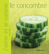 J aime et je cuisine le concombre