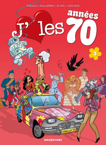 J'aime les années 70 - Tome 03 - Aurelie Lecloux - Guillaume Taillefer - JC Pol - Turalo