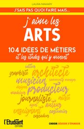 J aime les arts - 124 idées de métiers et les études qui y ménent