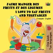J aime manger des fruits et des legumes I Love to Eat Fruits and Vegetables (Bilingual French Kids Book)