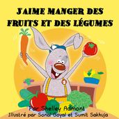 J aime manger des fruits et des légumes (I Love to Eat Fruits and Vegetables-French edition)