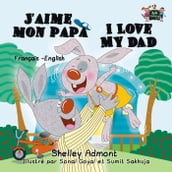 J aime mon papa I Love My Dad (French English Bilingual Children s Book)