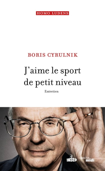 J'aime le sport de petit niveau - Entretien - Boris Cyrulnik