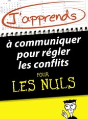 J apprends à communiquer pour régler les conflits pour les Nuls