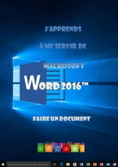 J apprends à me servir de Word 2016