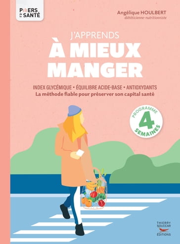 J'apprends à mieux manger - Index glycémique, équilibre acide-base, antioxydants - Angélique Houlbert