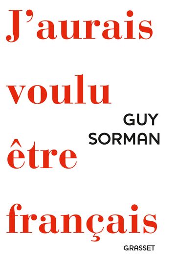 J'aurais voulu être Français - Guy Sorman