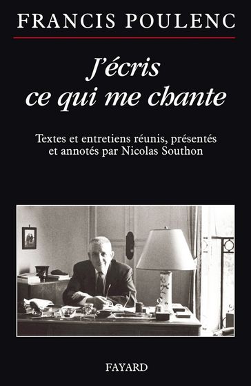 J'écris ce qui me chante - Francis Poulenc - Nicolas Southon