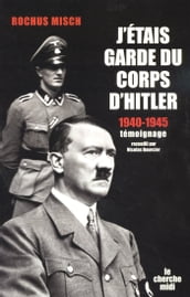 J étais garde du corps d Hitler - 1940-1945