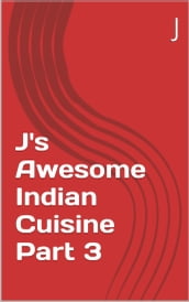 J s Awesome Indian Cuisine Part 3