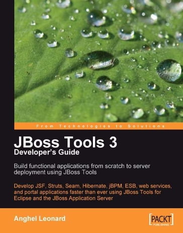 JBoss Tools 3 Developers Guide - Anghel Leonard
