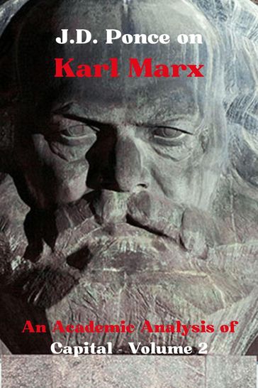 J.D. Ponce on Karl Marx: An Academic Analysis of Capital - Volume 2 - J.D. Ponce