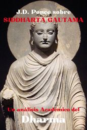 J.D. Ponce sobre Siddharta Gautama: Un Análisis Académico del Dharma