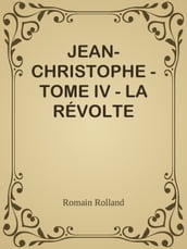 JEAN-CHRISTOPHE - TOME IV - LA RÉVOLTE