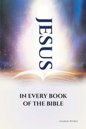 JESUS IN EVERY BOOK OF THE BIBLE