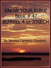 JEZREEL 4 to JOSECH - Book 47 - Know Your Bible