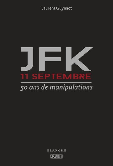 JFK 11-Septembre - 50 ans de manipulations - Laurent Guyenot