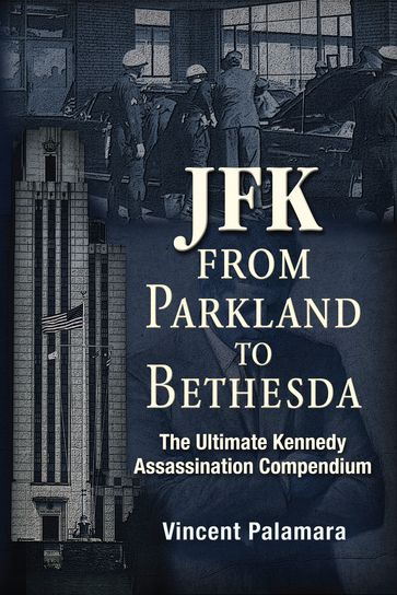 JFK: From Parkland to Bethesda - Vincent Palamara