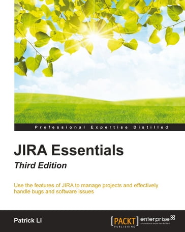 JIRA Essentials - Third Edition - Patrick Li