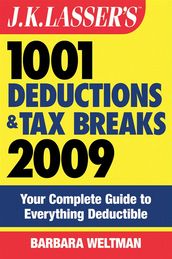 J.K. Lasser s 1001 Deductions and Tax Breaks 2009