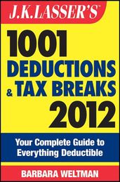 J.K. Lasser s 1001 Deductions and Tax Breaks 2012