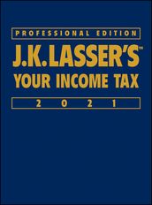 J.K. Lasser s Your Income Tax 2021