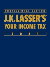 J.K. Lasser s Your Income Tax 2024, Professional Edition